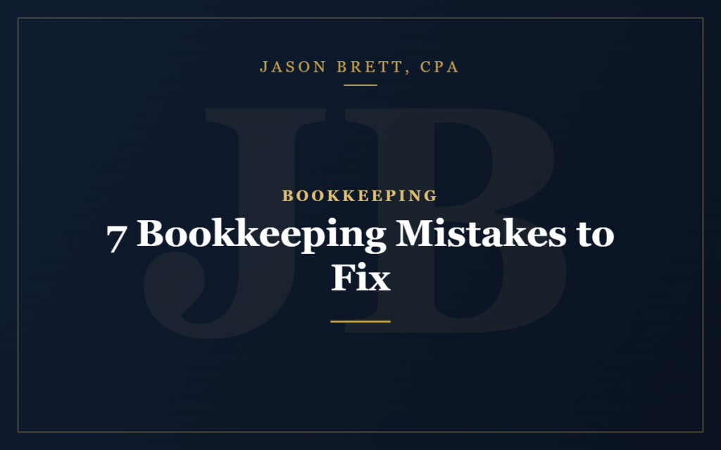7 Bookkeeping Mistakes Costing You Time & Money (and How to Fix Them)