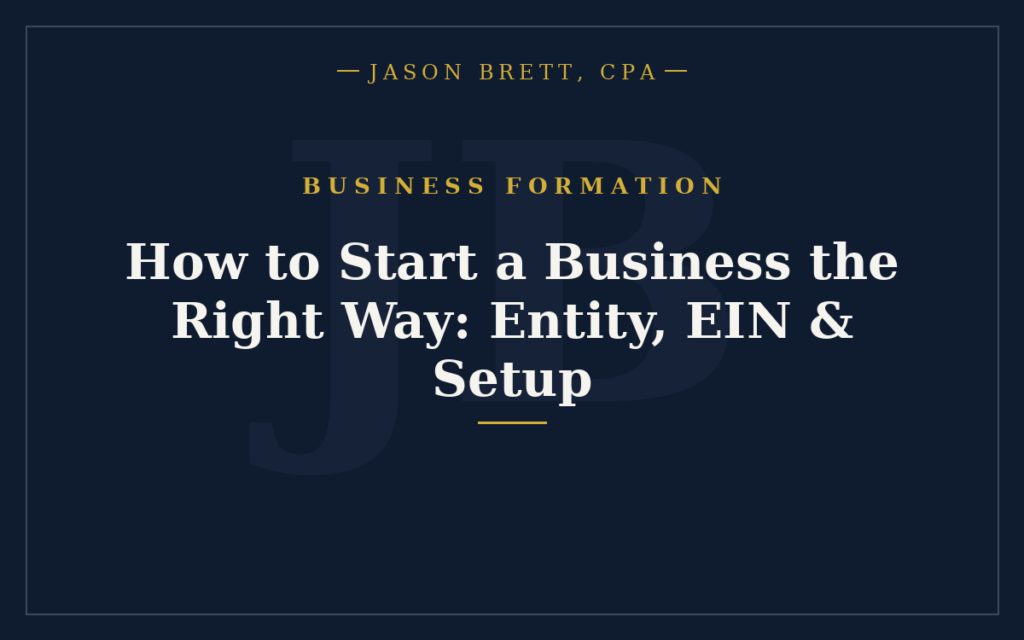 How to Start a Business the Right Way: Entity, EIN & Setup