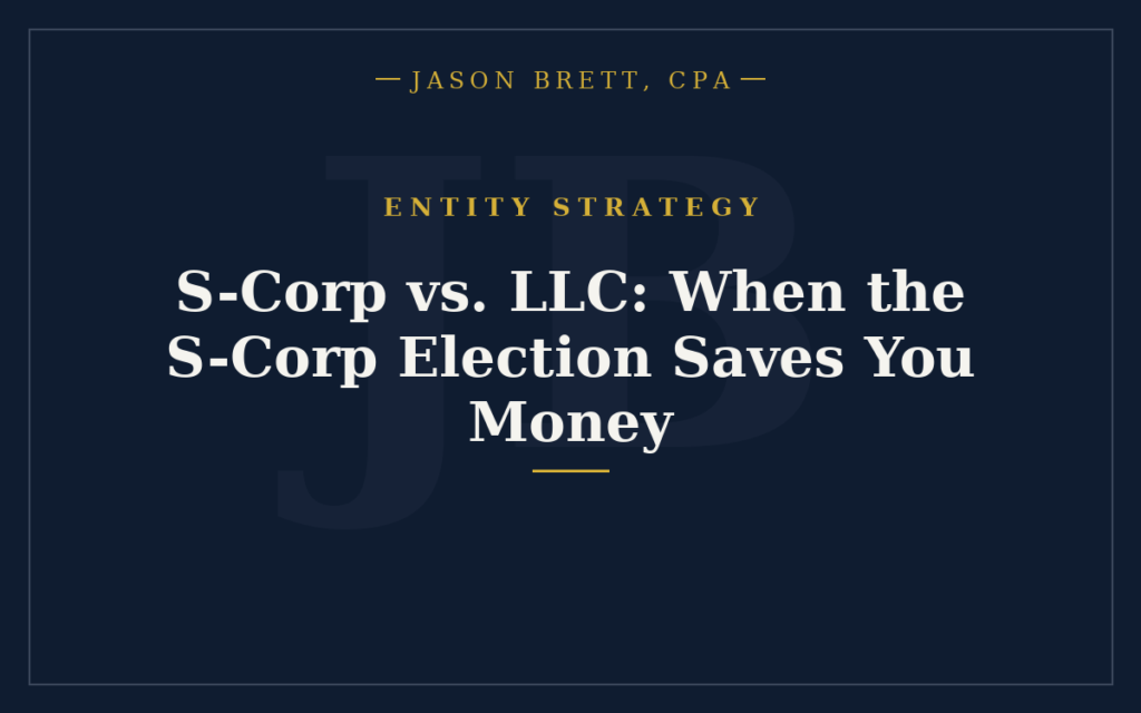 S-Corp vs. LLC: When the S-Corp Election Saves You Money