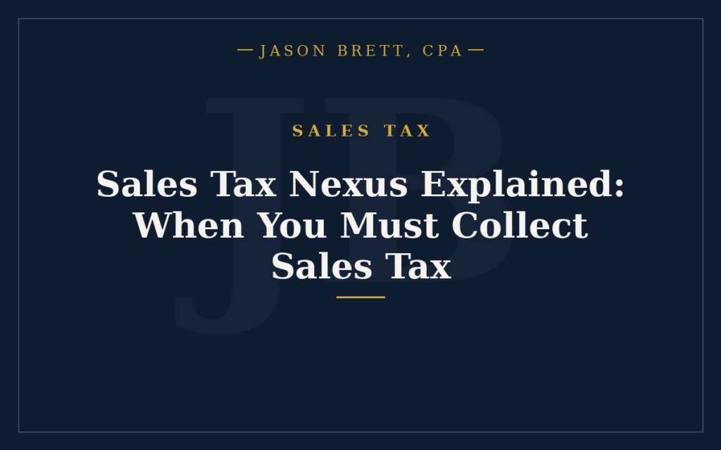 Sales Tax Nexus Explained: When You Must Collect Sales Tax