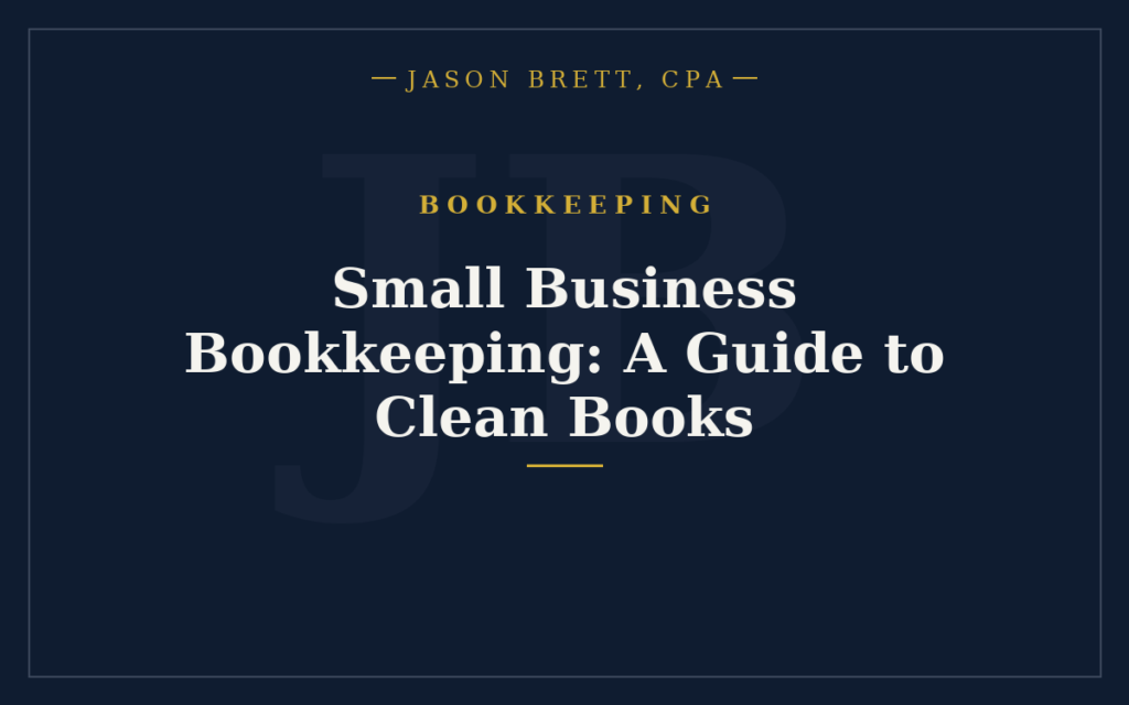 Small Business Bookkeeping: A Guide to Clean Books