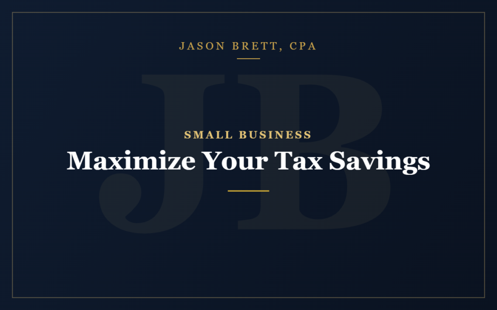 Maximize Your Small Business Tax Savings with Jason Brett CPA
