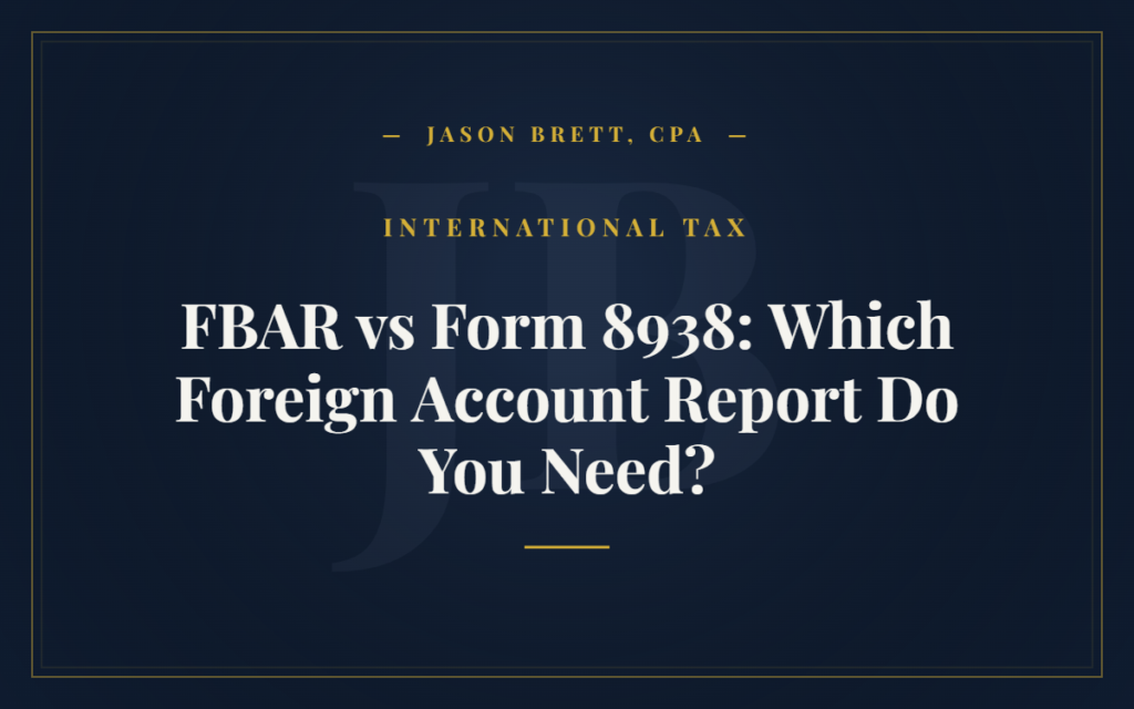 FBAR vs Form 8938: Which Foreign Account Report Do You Need?