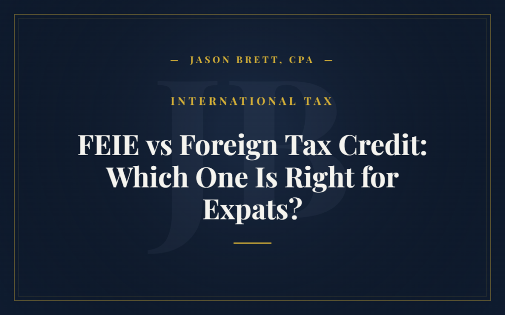 FEIE vs Foreign Tax Credit: Which One Is Right for Expats?