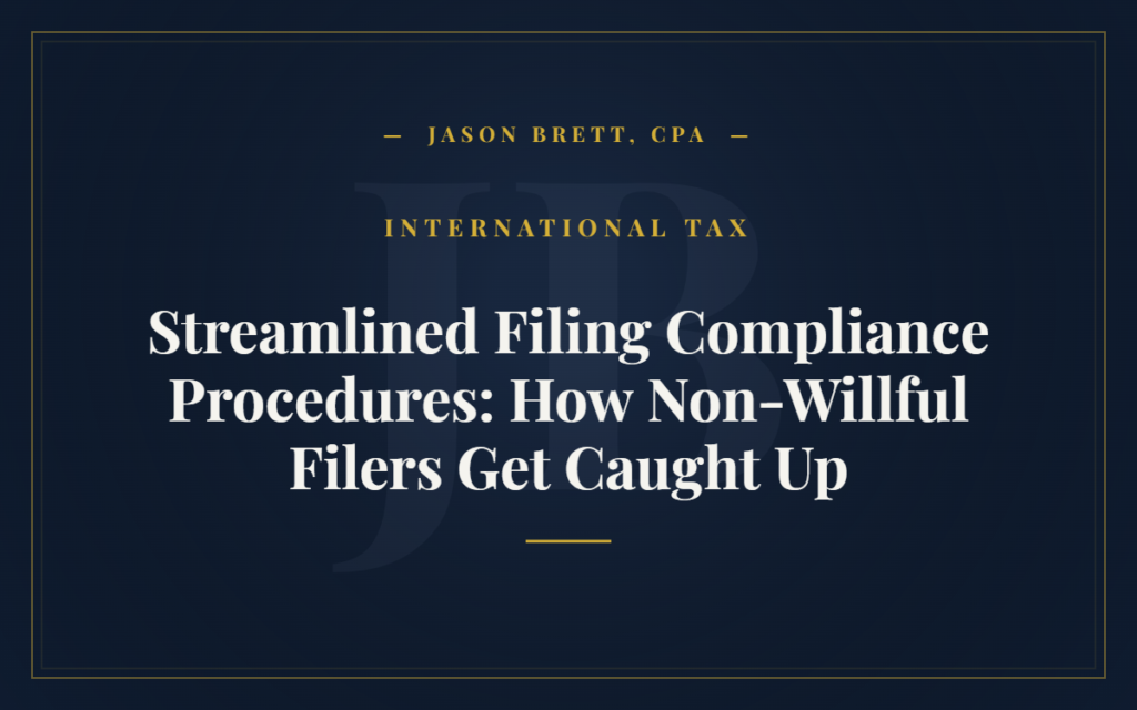 Streamlined Filing Compliance Procedures: How Non-Willful Filers Get Caught Up
